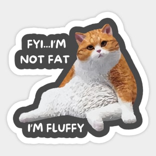 Funny Cat I'm Not Fat I'm Fluffy Sticker